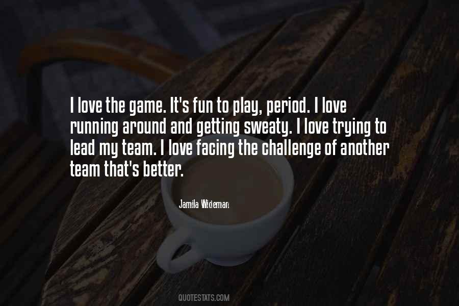 Quotes About The Love Of The Game #20638