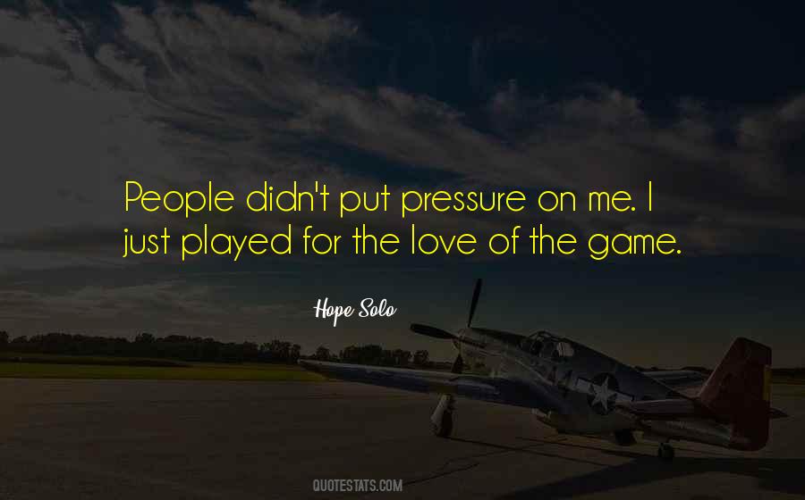 Quotes About The Love Of The Game #891573