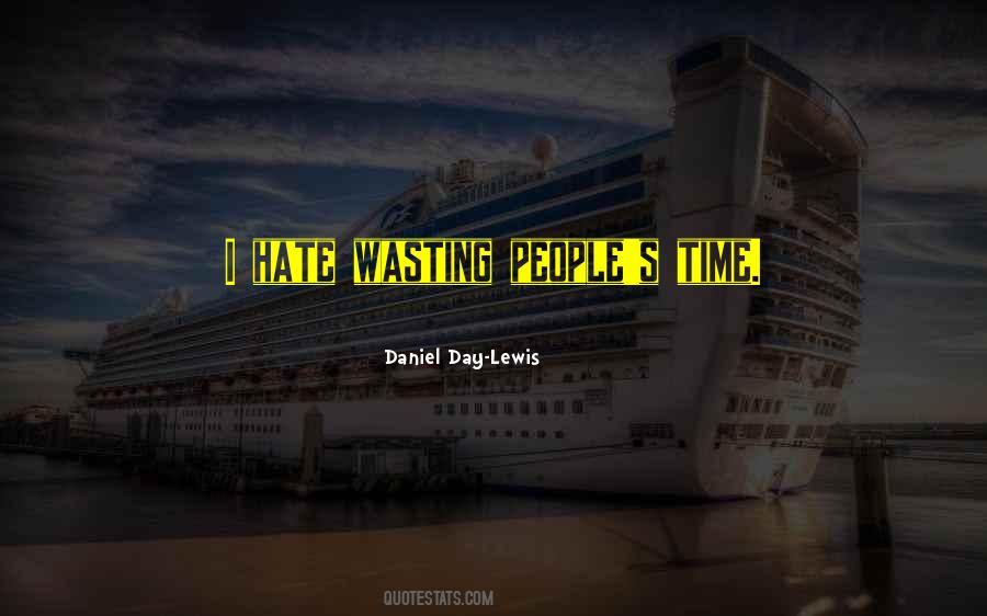 Quotes About Wasting People's Time #553030