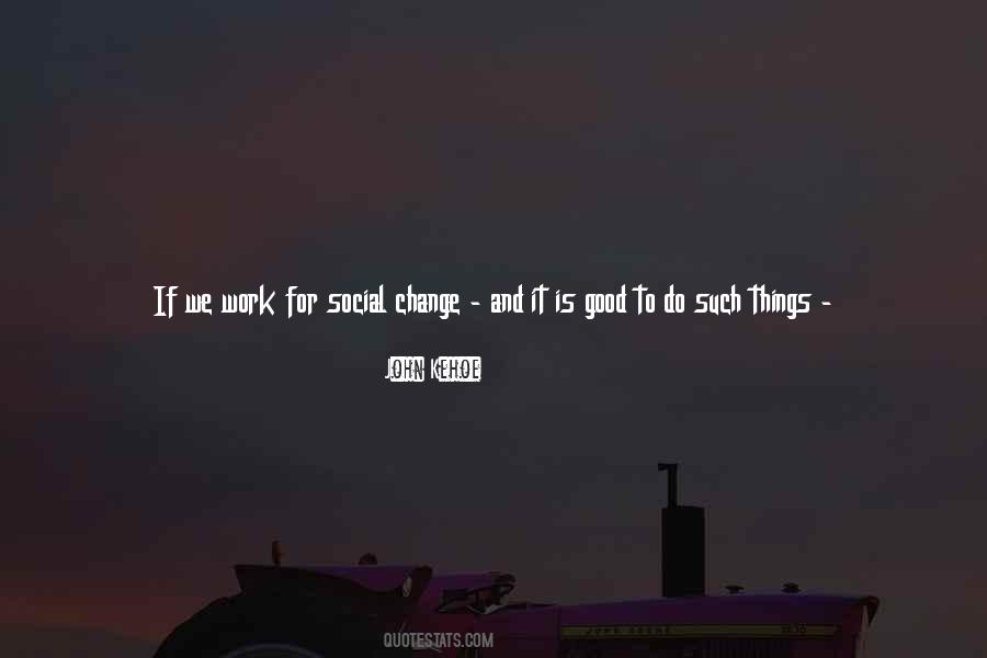 Change And Work Quotes #364846