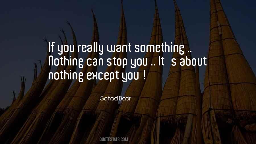 Quotes About If You Really Want Something #453074