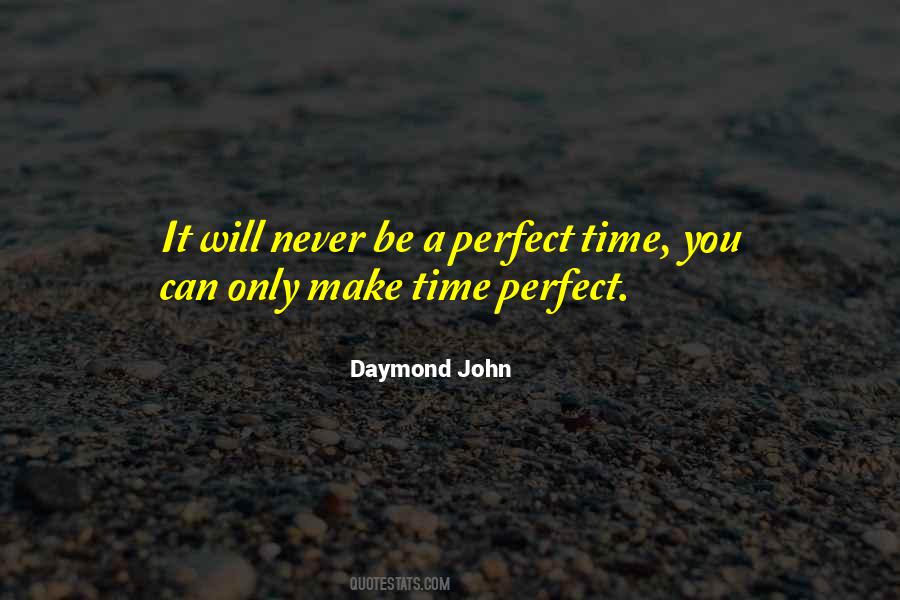 Quotes About Perfect Time #1376536