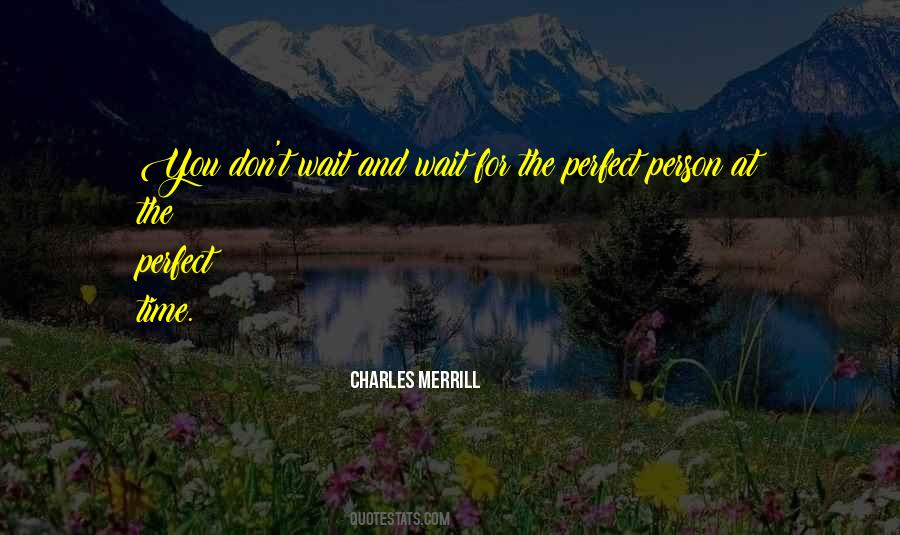 Quotes About Perfect Time #1780538