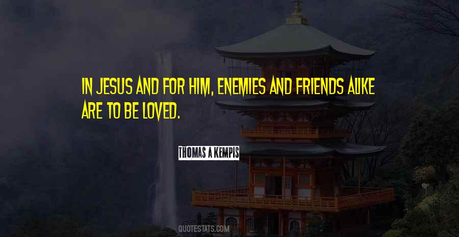 Quotes About Enemies And Friends #1684736