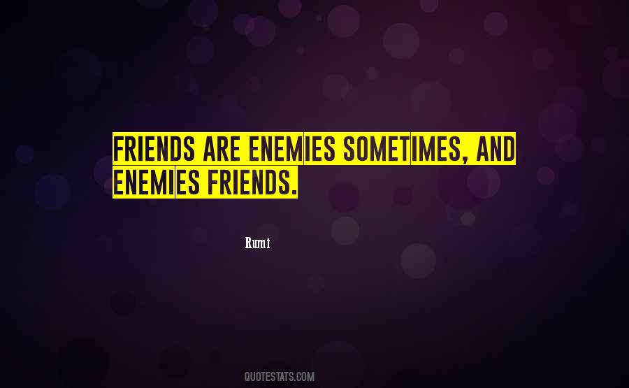 Quotes About Enemies And Friends #462164