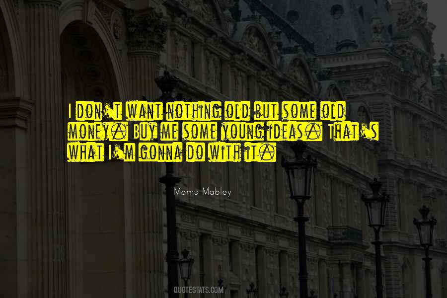 Want Nothing Quotes #1157796