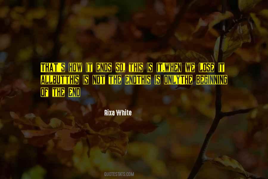 Quotes About The Beginning Not The End #177573
