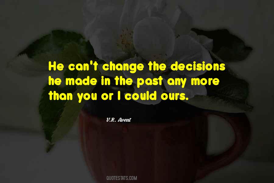 Quotes About Past Decisions #1416739