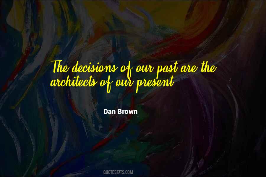 Quotes About Past Decisions #540721