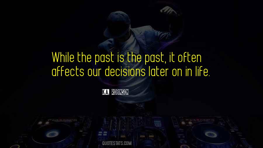 Quotes About Past Decisions #949457