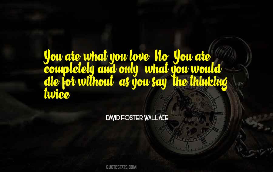 Quotes About Love David Foster Wallace #167036