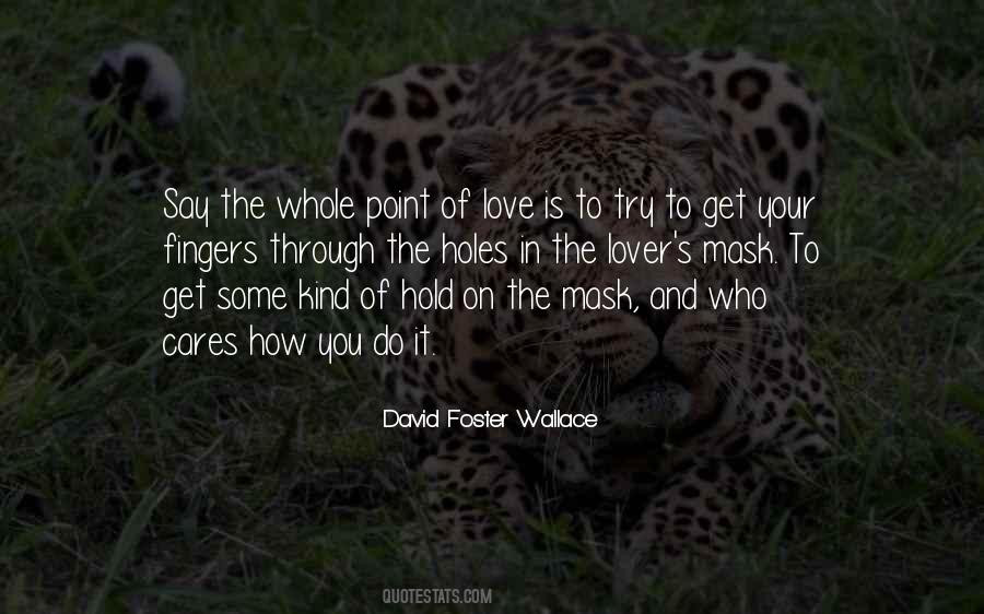 Quotes About Love David Foster Wallace #853439