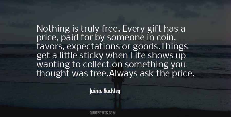 Quotes About Nothing Is Free In Life #1331623