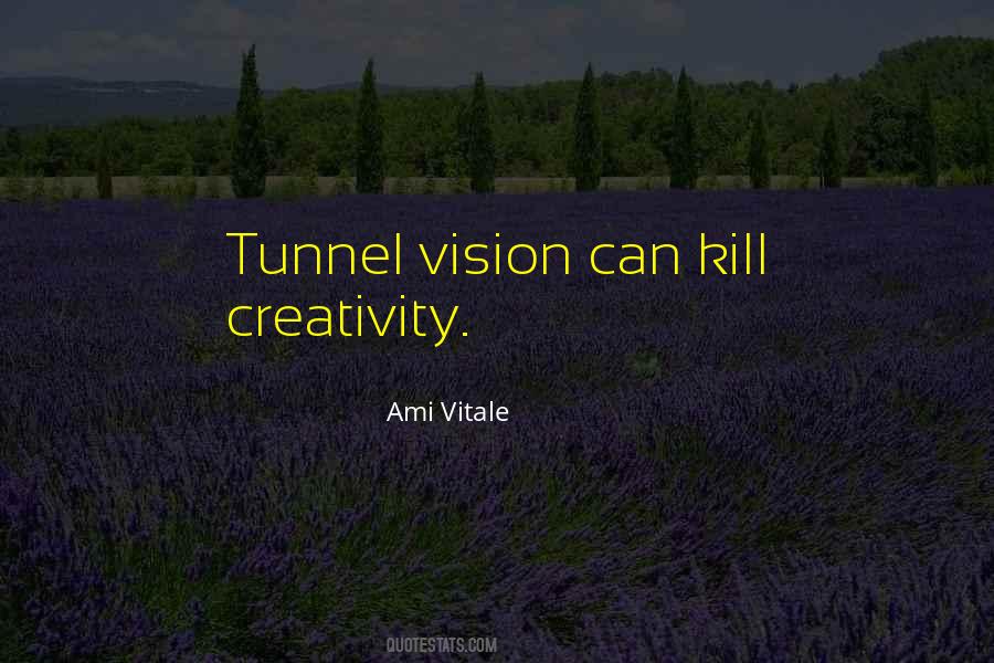 Having Tunnel Vision Quotes #410343