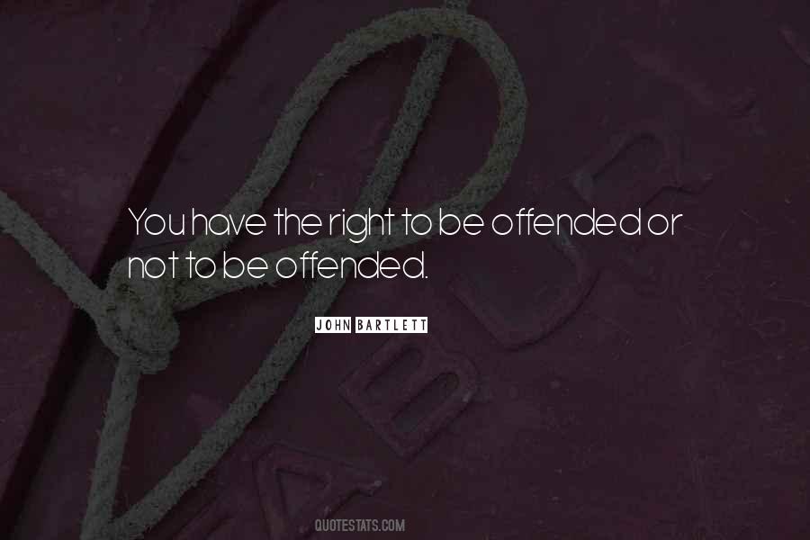 Offended You Quotes #150823