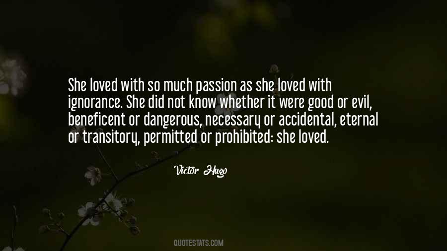 Quotes About Passion Being Dangerous #913855