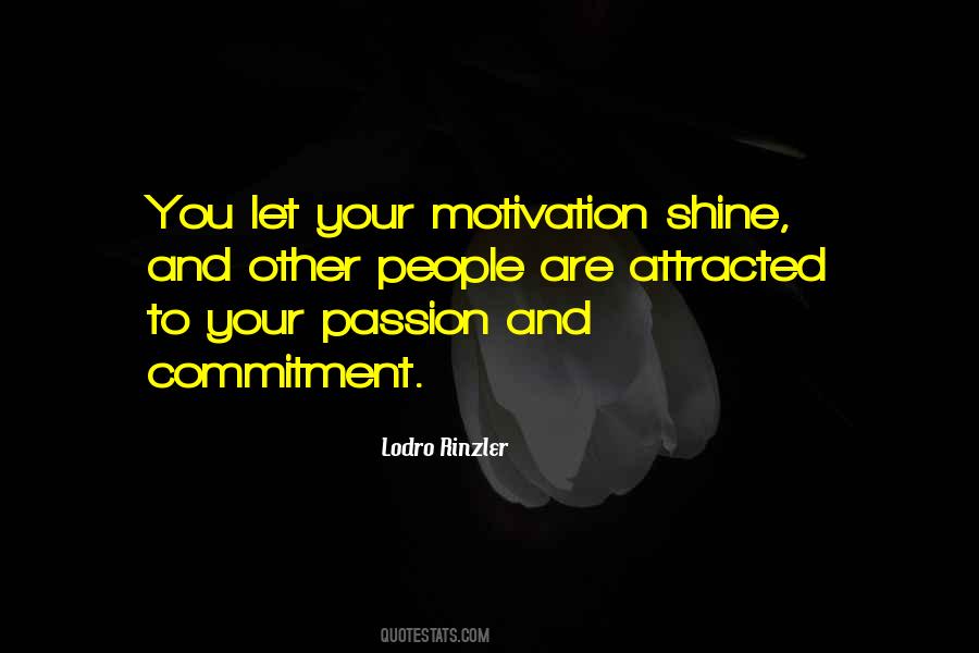 Quotes About Passion And Motivation #655646