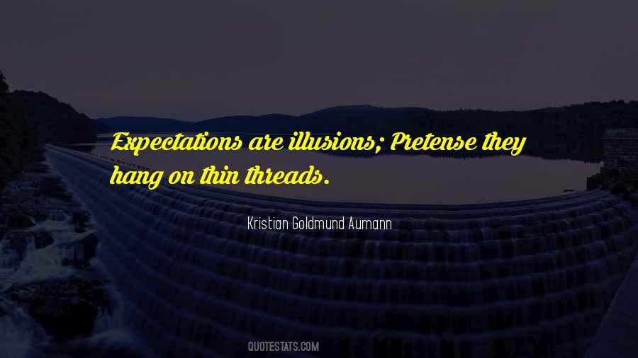 Expectations Illusions Quotes #46189