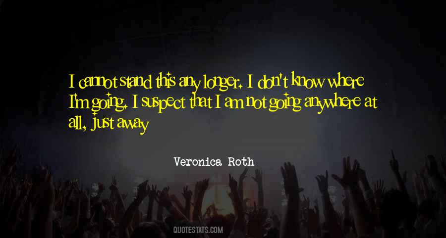 Quotes About Not Going Anywhere #531456
