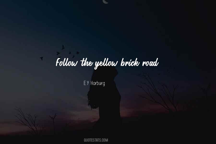Quotes About Yellow Brick Road #1301667