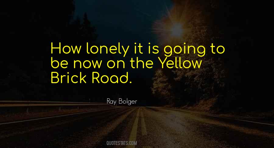 Quotes About Yellow Brick Road #1669824