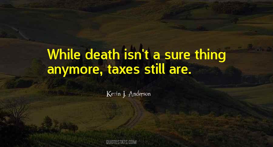 Death And Other Taxes Quotes #805694