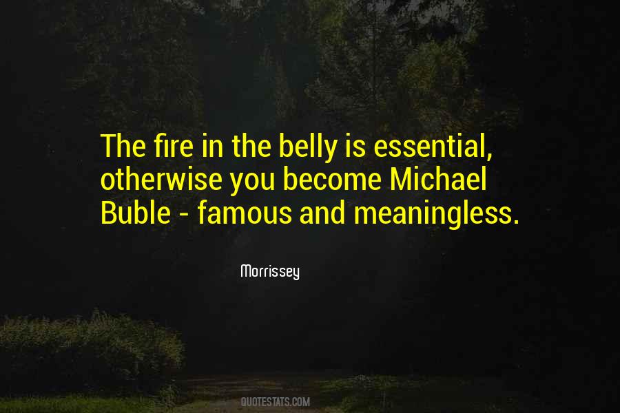 Quotes About Fire In The Belly #912060