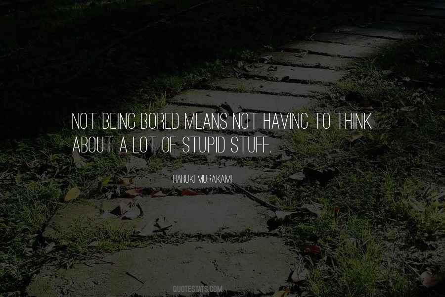 Quotes About Not Being Stupid #1433906