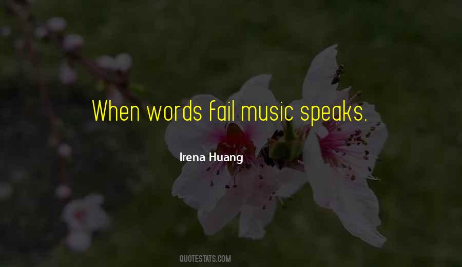 Quotes About When Words Fail Music Speaks #1035591