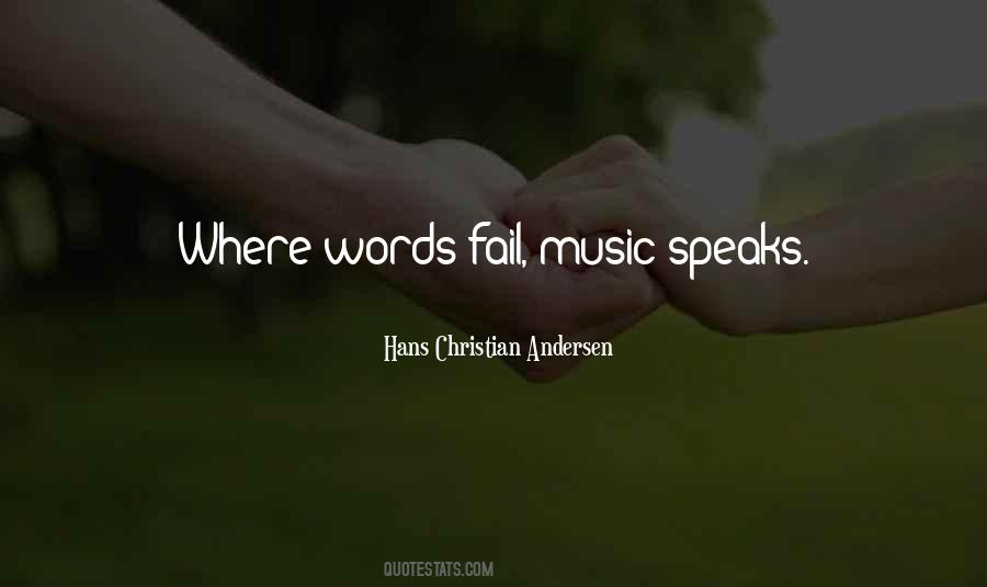Quotes About When Words Fail Music Speaks #1595284