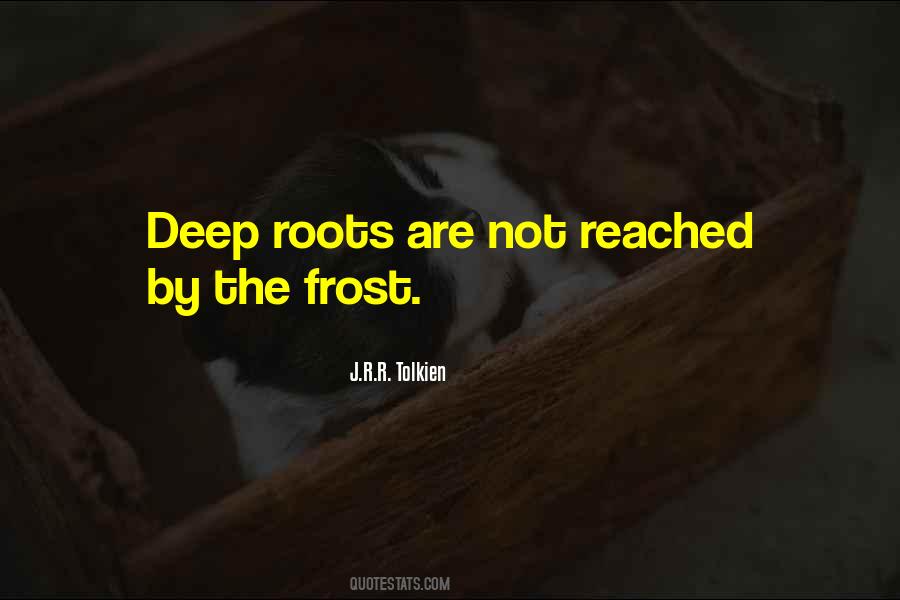 Quotes About Deep Roots #340884