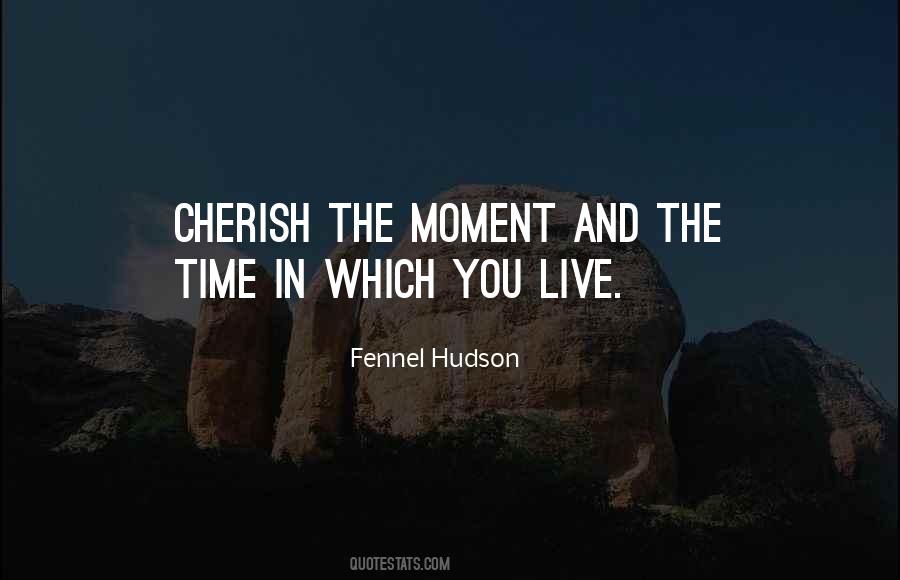 Quotes About Cherish The Moment #1661363