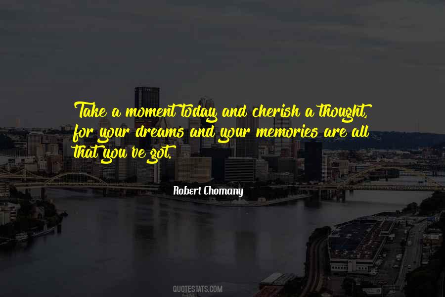 Quotes About Cherish The Moment #450382