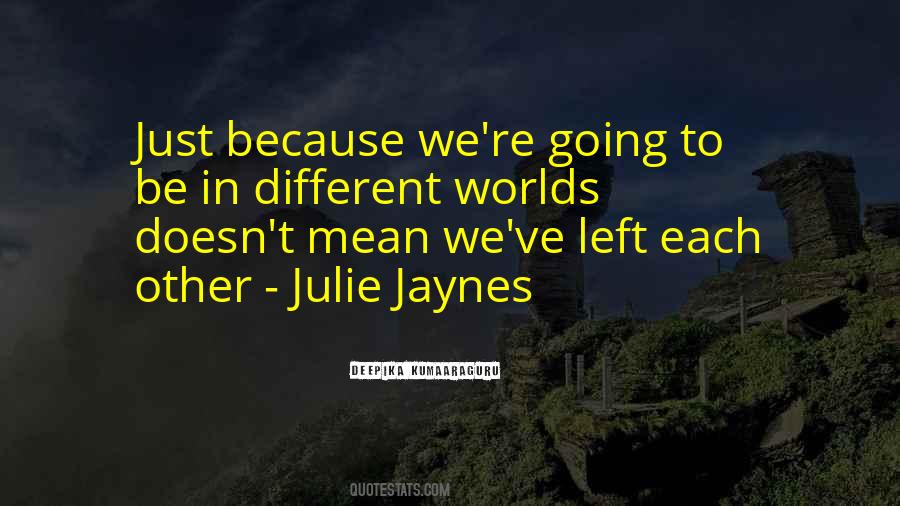 Quotes About Different Worlds #741093