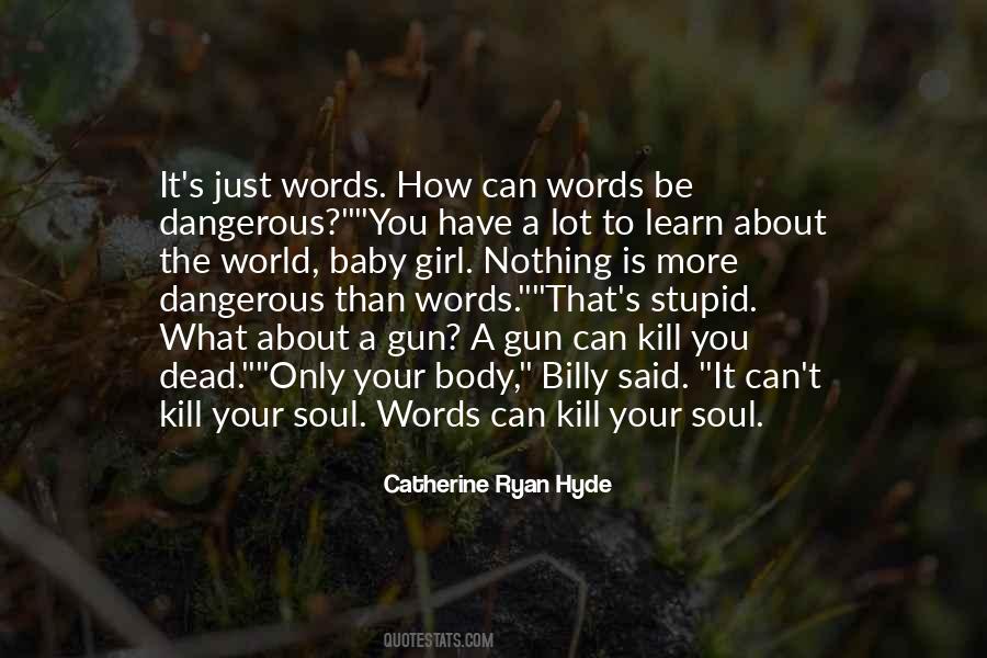 Words Are Dangerous Quotes #1360309