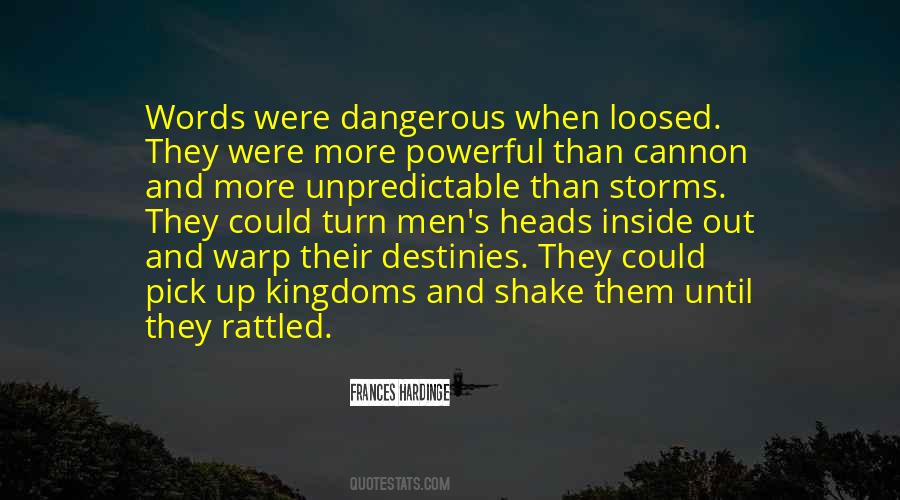 Words Are Dangerous Quotes #1672524