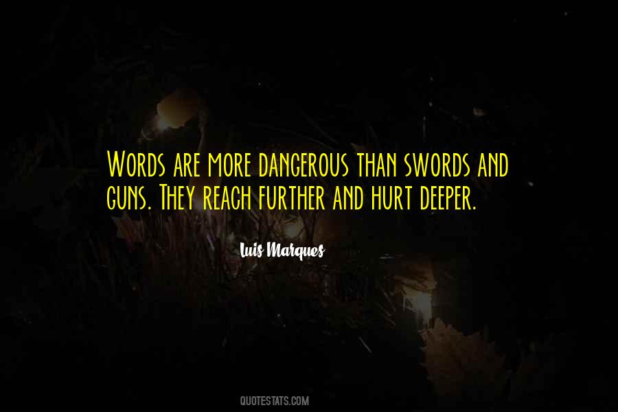 Words Are Dangerous Quotes #1706032