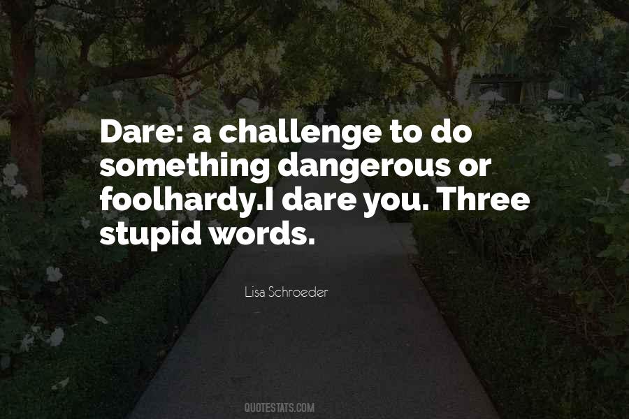 Words Are Dangerous Quotes #285607