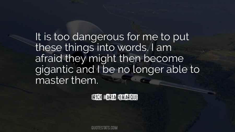 Words Are Dangerous Quotes #492603