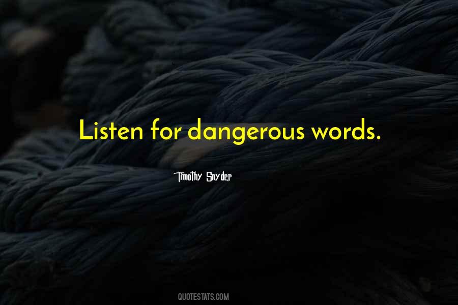 Words Are Dangerous Quotes #507368
