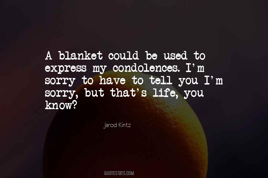Quotes About My Condolences #1801312