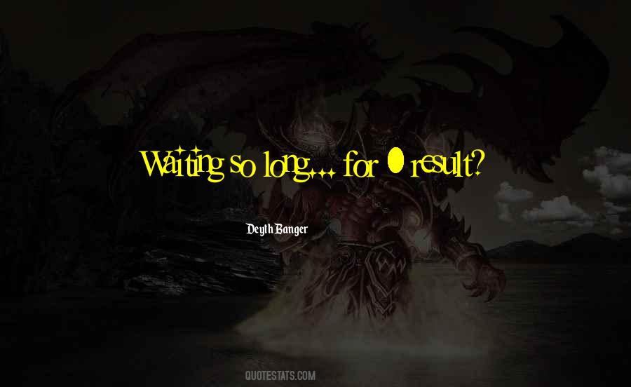 Quotes About Waiting So Long #699561