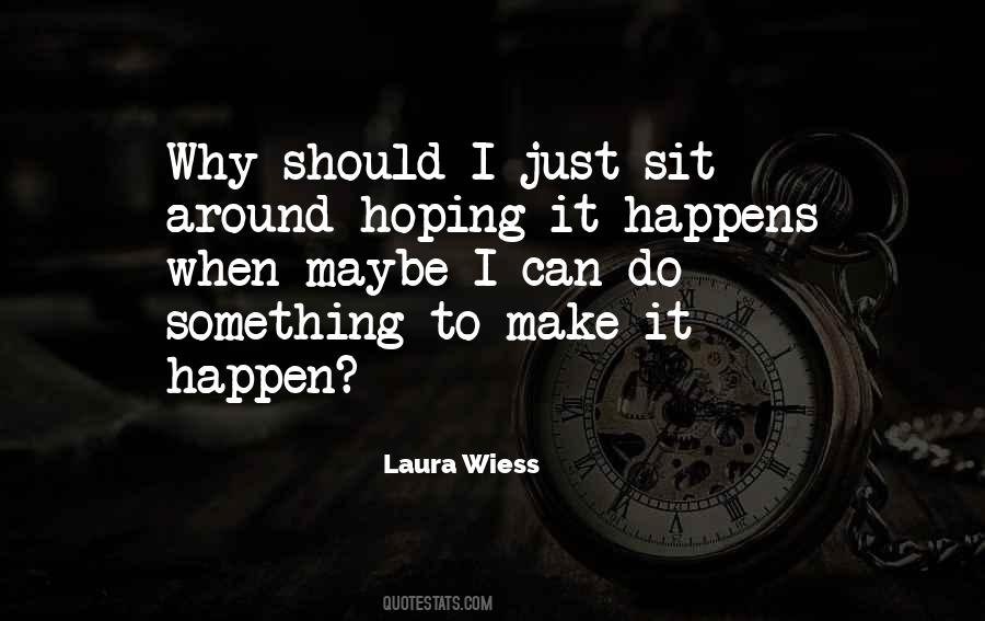Quotes About Hoping Something Will Happen #276649