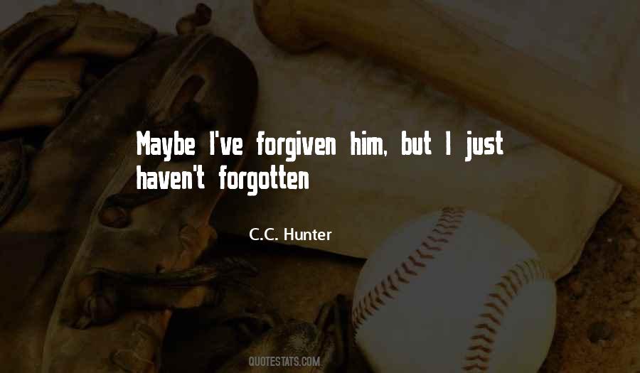 Forgiven But Not Forgotten Quotes #1270993
