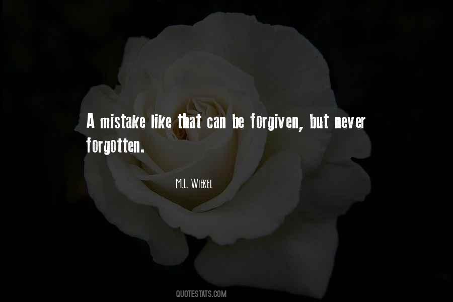 Forgiven But Not Forgotten Quotes #1764035