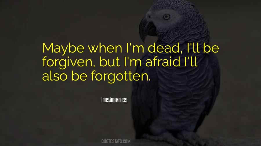 Forgiven But Not Forgotten Quotes #851034
