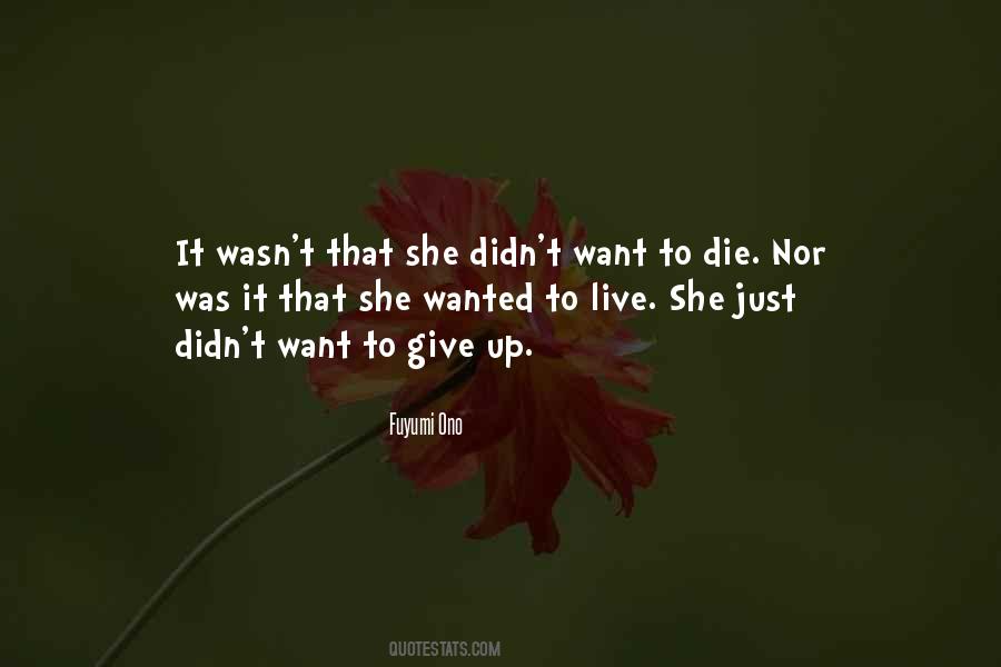 Quotes About Want To Give Up #645241