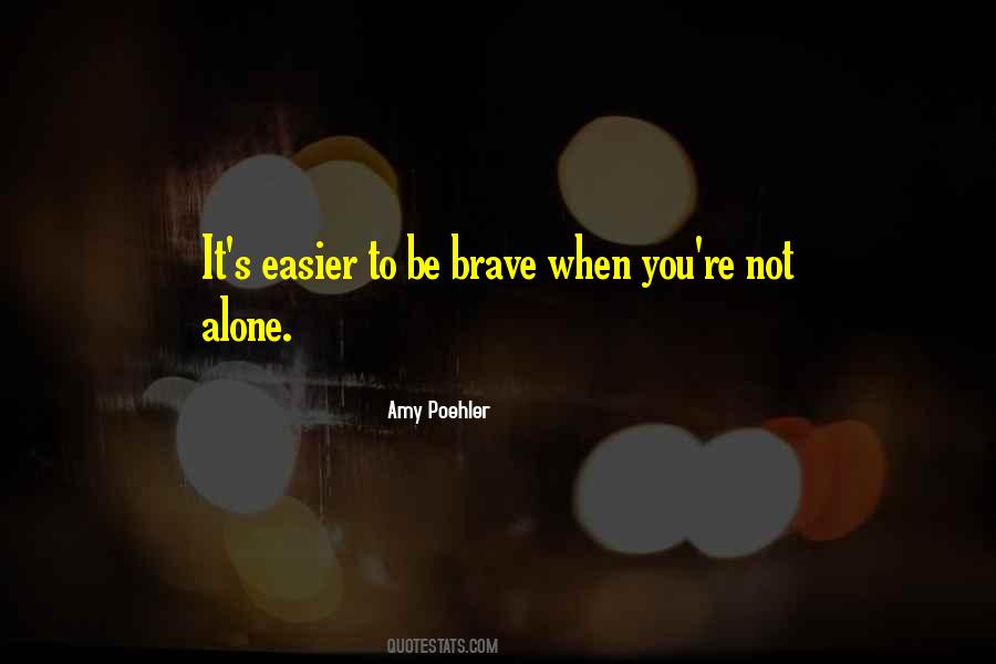 Be Brave Quotes #1013023