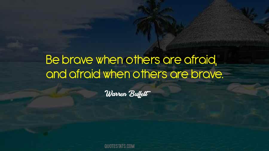 Be Brave Quotes #1016163