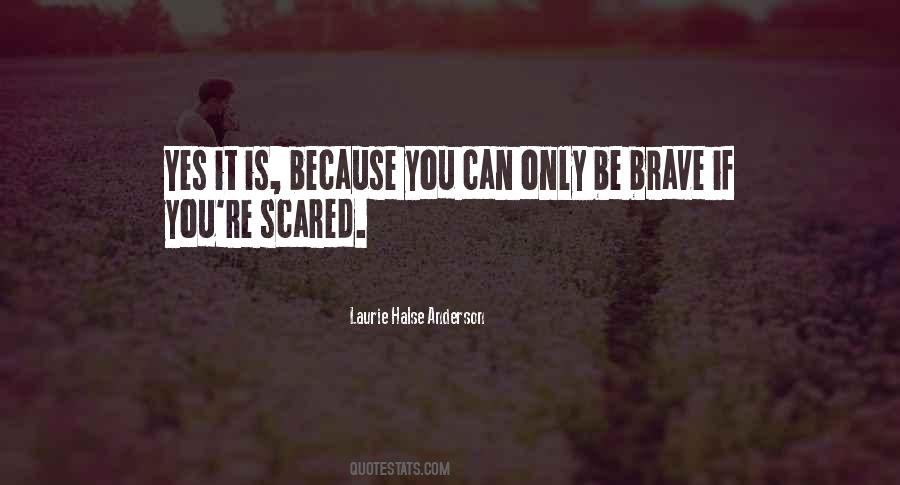 Be Brave Quotes #1199836